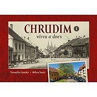 Chrudim včera a dnes I. - Milan Šustr