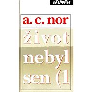 Život nebyl sen (1 - A. C. Nor