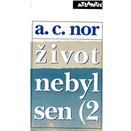 Život nebyl sen (2 - A. C. Nor