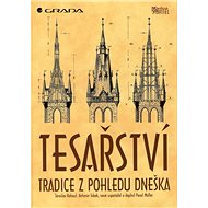 Tesařství: Tradice z pohledu dneška - Jaroslav Kohout; Antonín Tobek