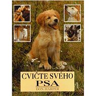 Cvičte svého psa - Don Harper