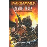 Warhammer Zabíječ trolů - William King