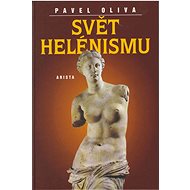 Svět helénismu - Pavel Oliva