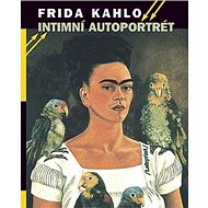 Frida Kahlo: Intimní autoportrét - Luděk Janda