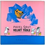 Veliký tůdle - Pavel Šrut