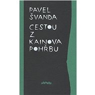 Cestou z Kainova pohřbu - Pavel Švanda