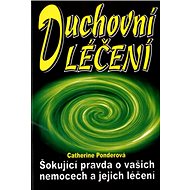 Duchovní léčení - Catherine Ponderová