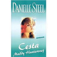 Cesta Maddy Hunterovej - Danielle Steelová