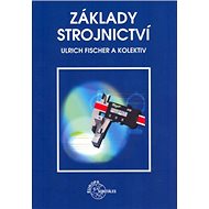 Základy strojnictví - Ulrich Fischer