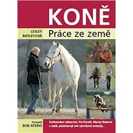 Koně: Práce ze země - Lesley Bayleyová