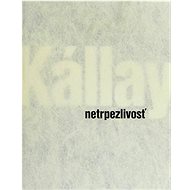 Netrpezlivosť - Karol Kállay