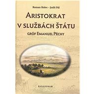 Aristokrat v službách štátu: Gróf Emanuel Péchy - 