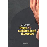 Osmý, čili nedokončený životopis - Ota Filip