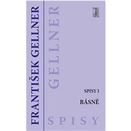 Básně: Spisy I. - František Gellner