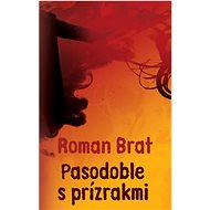 Pasodoble s prízrakmi - Roman Brat