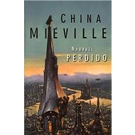 Nádraží Perdido - China Miéville