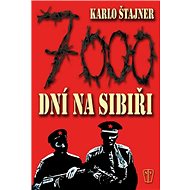 7000 dní na Sibiři - Karlo Štajner