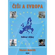 Češi a Evropa: Sdílené dějiny - Václav Makrlík