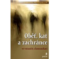 Oběť, kat a zachránce - Christel Petitcollin
