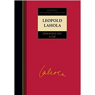 Leopold Lahola Posledná vec a iné - 