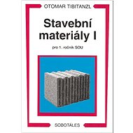 Stavební materiály I pro 1.ročník SOU - Otomar Tibitanzl