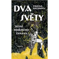 Dva světy: učení sibiřského šamana - Pavlína Brzáková
