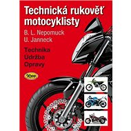 Technická rukověť motocyklisty - Udo Janneck; Bernd L. Nepomuck