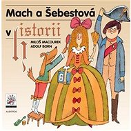 Mach a Šebestová v historii - Miloš Macourek; Adolf Born