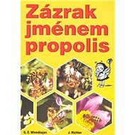 Zázrak jménem propolis - G. Z. Minedžajan; J. Richter