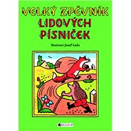 Velký zpěvník lidových písniček - Josef Lada
