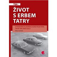Život s erbem Tatry - Milan Švihálek