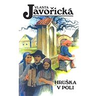 Hruška v poli - Vlasta Javořická