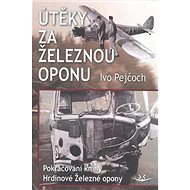 Útěky za železnou oponu: 2. díl - Ivo Pejčoch