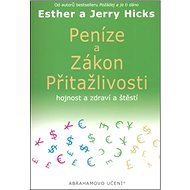 Peníze a zákon přitažlivosti - Esther Hicks; Jerry Hicks