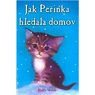 Jak peřinka hledala domov - Holly Webb