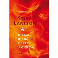 Dívka, která si hrála s ohněm: Milénium 2 - Stieg Larsson