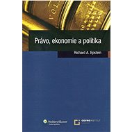 Právo, ekonomie a politika - Richard A. Epstein