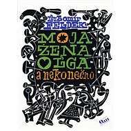 Moja žena Oľga a nekonečno - Ľubomír Feldek; Miroslav Cipár