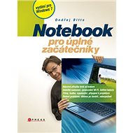 Notebook pro úplné začátečníky: vydání pro Windows 7 - Ondřej Bitto