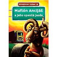Muflón Ancijáš a jeho spanilá jazda - Branislav Jobus