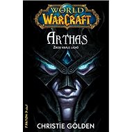 Arthas: Zrod krále Lichů - Christie Golden