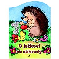 O ježkovi zo záhrady - Mária Štefánková