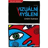 Umění ilustrace: Vizuální myšlení - Mark Wigan