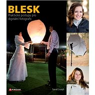 Blesk: Praktické postupy pro digitální fotografii - Tomáš Dolejší