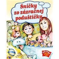 Sníčky zo zázračnej poduštičky - Sibyla Mislovičová; Drahomír Trsťan