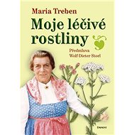 Moje léčivé rostliny - Maria Treben