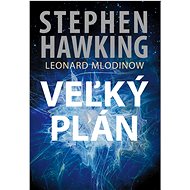 Veľký plán - Stephen Hawking; Leonard Mlodinow