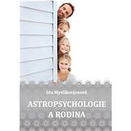 Astropsychologie a rodina - Ida Myslikovjanová