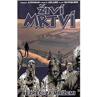 Živí mrtví 3: Bezpečí za mřížemi - Robert Kirkman