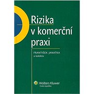 Rizika v komerční praxi - František Janatka